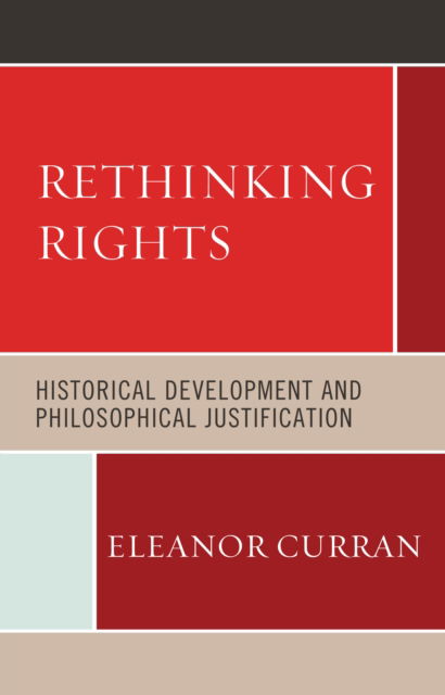 Cover for Eleanor Curran · Rethinking Rights: Historical Development and Philosophical Justification (Hardcover Book) (2022)