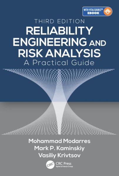 Cover for Modarres, Mohammad (University of Maryland, College Park, USA) · Reliability Engineering and Risk Analysis: A Practical Guide, Third Edition (Hardcover Book) (2016)