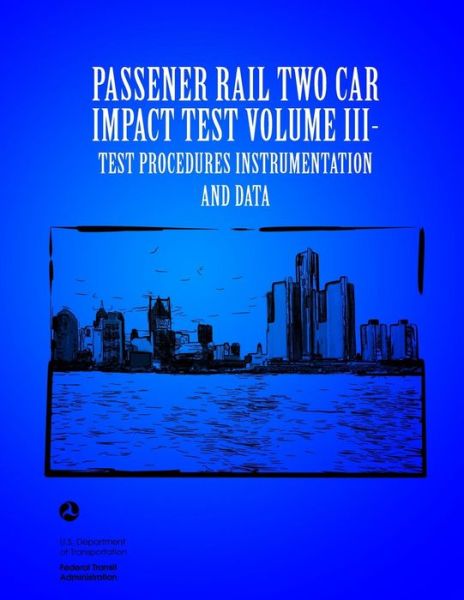 Cover for Barrie Brickle · Passenger Rail Two-car Impact Test Volume III Test Procedures Instrumentation and Data (Paperback Book) (2014)