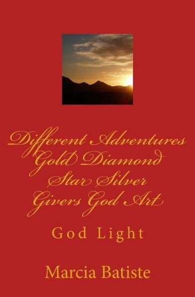 Cover for Marcia Batiste Smith Wilson · Different Adventures Gold Diamond Star Silver Givers God Art: God Light (Paperback Book) (2014)