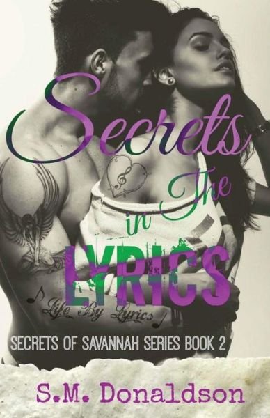 Secrets in the Lyrics: Secrets of Savannah Book 2 - Sm Donaldson - Books - Createspace - 9781500277871 - June 25, 2014