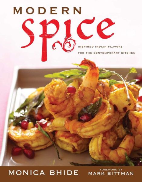 Cover for Monica Bhide · Modern Spice: Inspired Indian Flavors for the Contemporary Kitchen (Paperback Book) [Reprint edition] (2014)