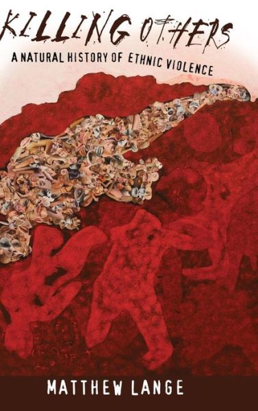 Cover for Matthew Lange · Killing Others: A Natural History of Ethnic Violence (Hardcover Book) (2017)