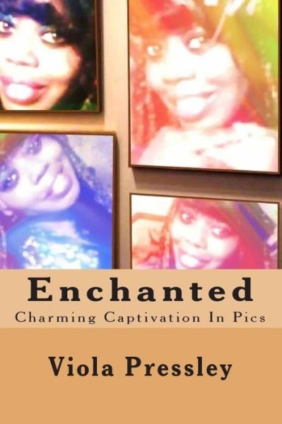 Cover for Viola Pressley · Enchanted: Charming Captivation in Pics (Paperback Book) (2014)