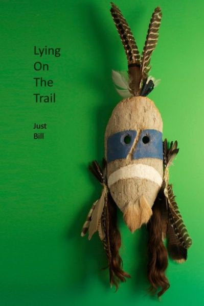 Cover for Just Bill · Lying on the Trail (Paperback Book) (2014)