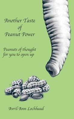 Cover for Avril Ann Lochhead · Another Taste of Peanut Power : Peanuts of Thought for You to Open Up (Paperback Book) (2017)