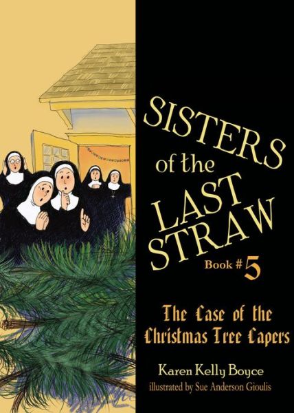 Cover for Karen Kelly Boyce · Sisters of the Last Straw: The Case of the Christmas Tree Capers (Paperback Book) (2019)