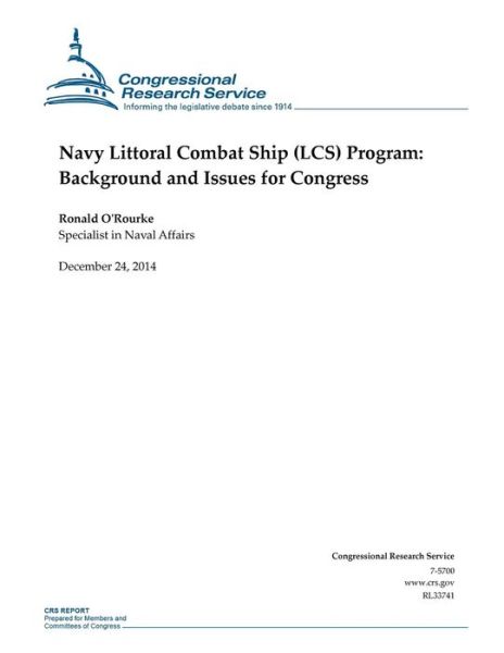 Cover for Congressional Research Service · Navy Littoral Combat Ship (Lcs) Program: Background and Issues for Congress (Paperback Book) (2014)