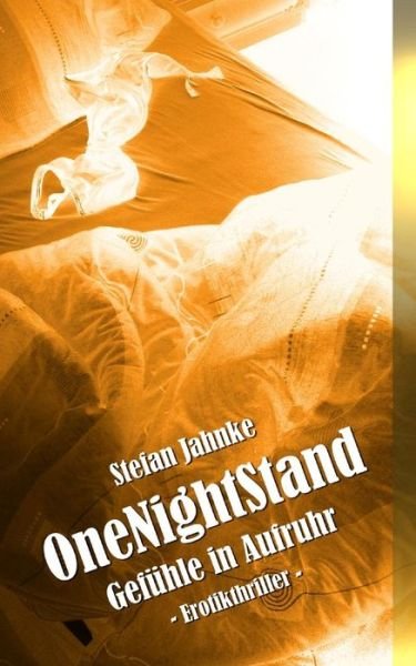 Cover for Stefan Jahnke · Onenightstand: Gefuehle in Aufruhr (Paperback Bog) (2015)