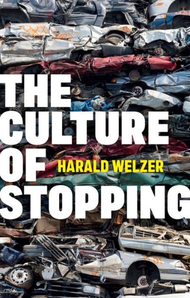 Cover for Harald Welzer · The Culture of Stopping (Hardcover Book) (2023)