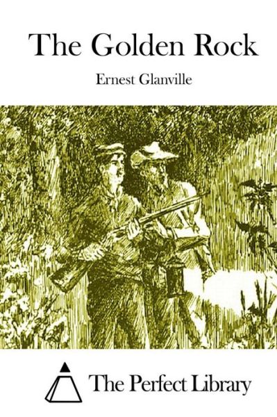 Cover for Ernest Glanville · The Golden Rock (Taschenbuch) (2015)