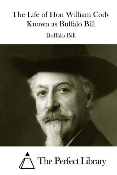 Cover for Buffalo Bill · The Life of Hon William Cody Known As Buffalo Bill (Paperback Book) (2015)