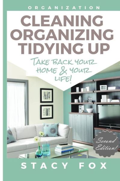 Cover for Stacy Fox · Organization: Cleaning, Organizing, Tidying Up - Take Back Your Home and Your Life! (Paperback Book) (2015)