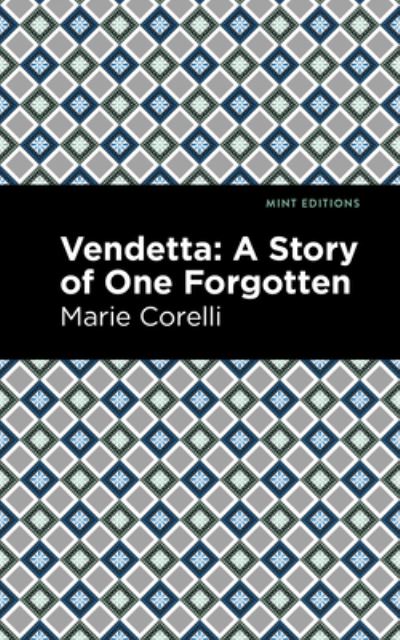 Vendetta: A Story of One Forgotten - Mint Editions - Marie Corelli - Livros - Graphic Arts Books - 9781513204871 - 9 de setembro de 2021