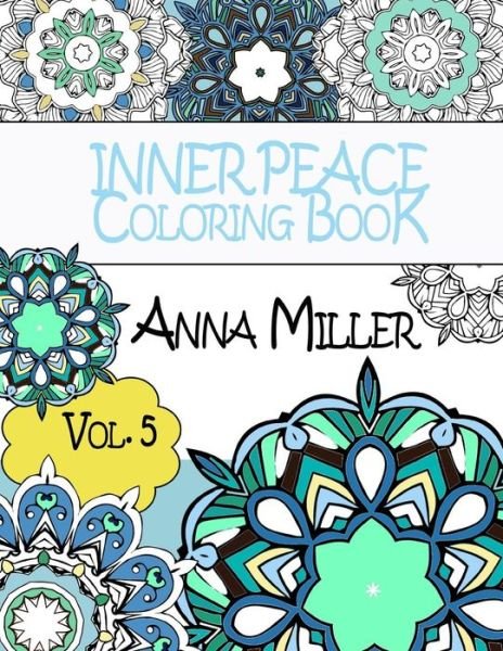 Cover for Anna Miller · Inner Peace Coloring Book - Anti Stress and Art Therapy Coloring Book: Healing Coloring Books for Busy People and Coloring Enthusiasts (Paperback Book) (2015)