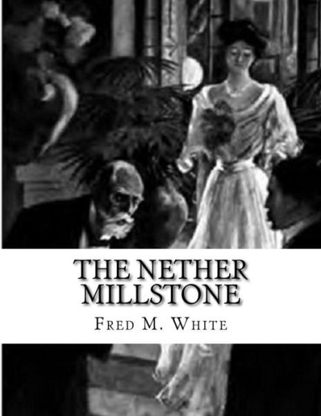Cover for Fred M White · The Nether Millstone (Taschenbuch) (2015)