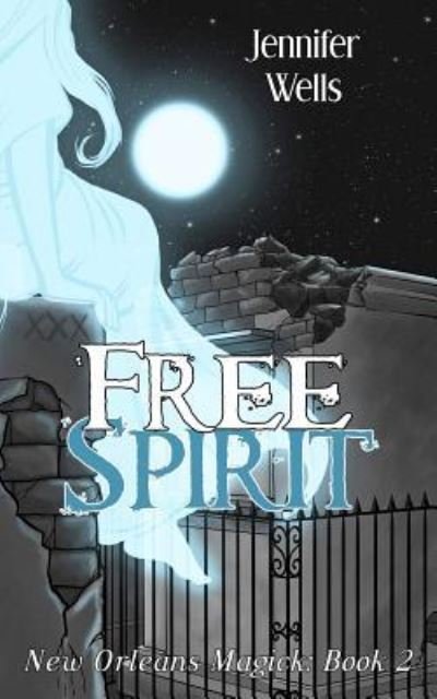 Jennifer Wells · Free Spirit (Paperback Book) (2016)