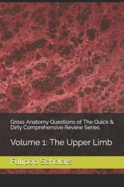 Cover for Fulipop Scholars · Gross Anatomy Questions of The Quick &amp; Dirty Comprehensive Review Series : Volume 1 (Pocketbok) (2017)