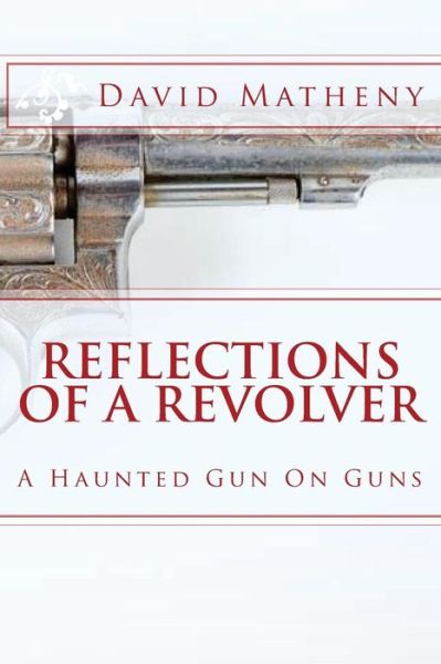 Cover for David Matheny · Reflections Of A Revolver (Pocketbok) (2016)