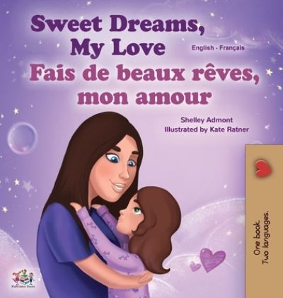 Cover for Shelley Admont · Sweet Dreams, My Love (English French Bilingual Book for Kids) (Hardcover Book) (2020)