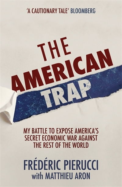 Cover for Frederic Pierucci · The American Trap: My battle to expose America's secret economic war against the rest of the world (Paperback Book) (2020)