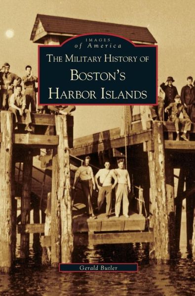 Cover for Gerald Butler · Military History of Boston's Harbor Islands (Hardcover Book) (2000)