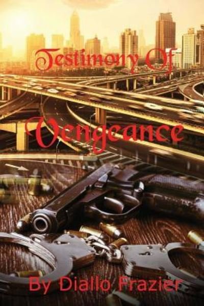 Cover for Diallo Frazier · Testimony Of Vengeance (Paperback Book) (2016)