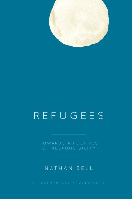 Cover for Nathan Bell · Refugees: Towards a Politics of Responsibility (Paperback Book) (2023)