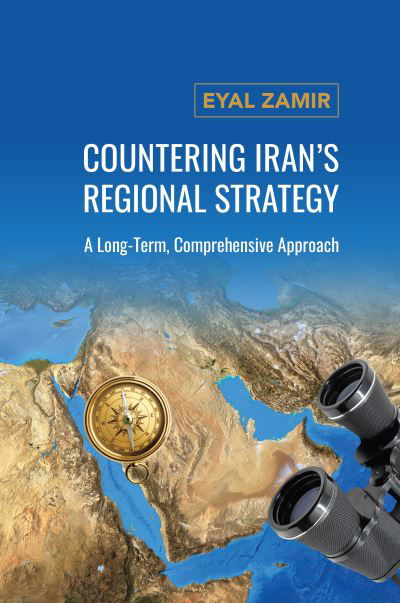 Cover for Eyal Zamir · Countering Iran's Regional Strategy: A Long-Term, Comprehensive Approach (Pocketbok) (2023)