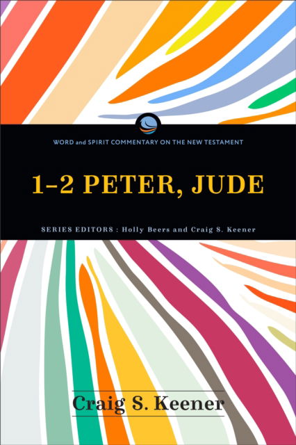 1-2 Peter, Jude - Word and Spirit Commentary on the New Testament - Craig S. Keener - Books - Baker Publishing Group - 9781540963871 - December 16, 2025