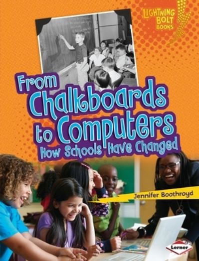 Cover for Jennifer Boothroyd · From Chalkboards to Computers How Schools Have Changed (Book) (2018)