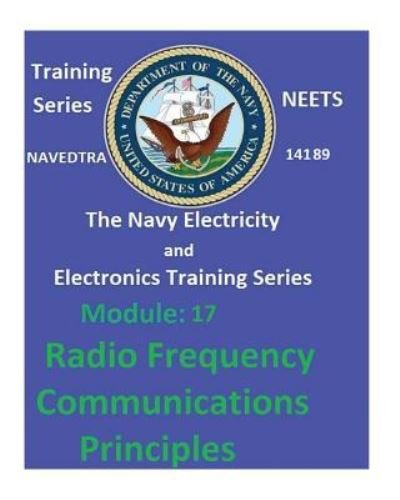 Cover for United States Navy · The Navy Electricity and Electronics Training Series Module 17 Radio Frequency Communications Principles (Taschenbuch) (2017)