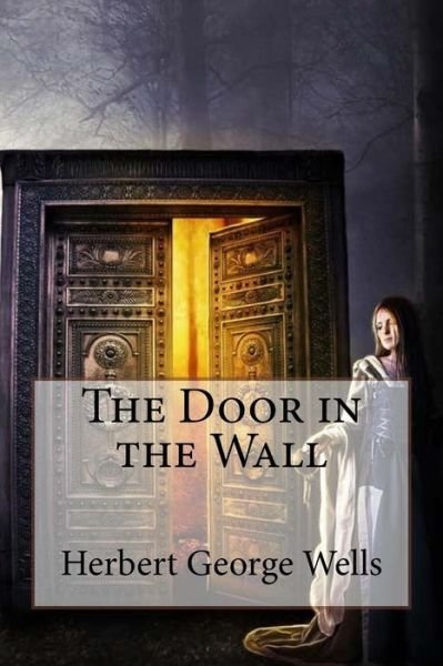 Cover for Herbert George Wells · The Door in the Wall Herbert George Wells (Pocketbok) (2017)