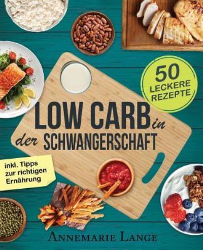 Cover for Annemarie Lange · Low Carb in der Schwangerschaft (Paperback Book) (2017)