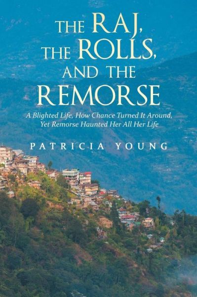 Cover for Patricia Young · The Raj, the Rolls, and the Remorse (Paperback Book) (2018)