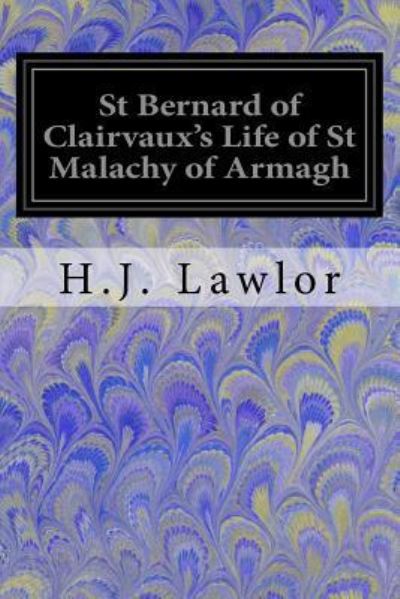 Cover for H J Lawlor · St Bernard of Clairvaux's Life of St Malachy of Armagh (Paperback Book) (2017)