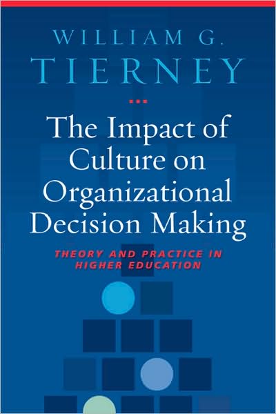 Cover for William G. Tierney · The Impact of Culture on Organizational Decision-Making: Theory and Practice in Higher Education (Paperback Book) (2008)