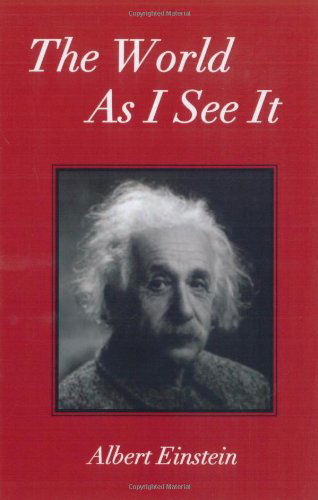 The World As I See It - Einstein, Albert, - Books - Book Tree,US - 9781585092871 - March 14, 2007