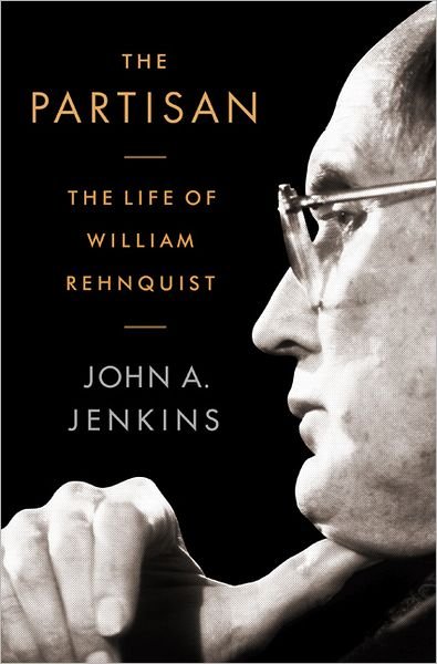 Cover for John A. Jenkins · The Partisan: the Life of William Rehnquist (Hardcover Book) (2012)