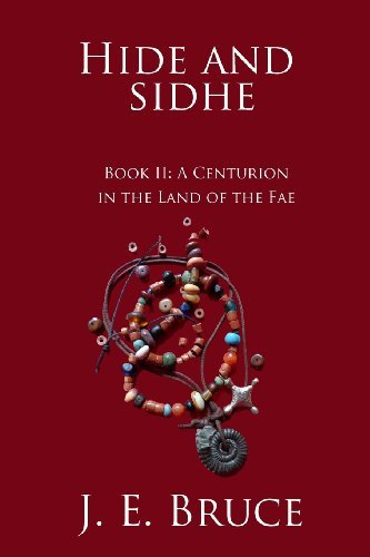Cover for J. E. Bruce · Hide and Sidhe: a Centurion in the Land of the Fae (Volume 2) (Pocketbok) (2012)
