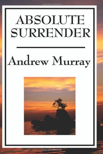 Absolute Surrender - Andrew Murray - Libros - Wilder Publications - 9781604595871 - 26 de diciembre de 2008