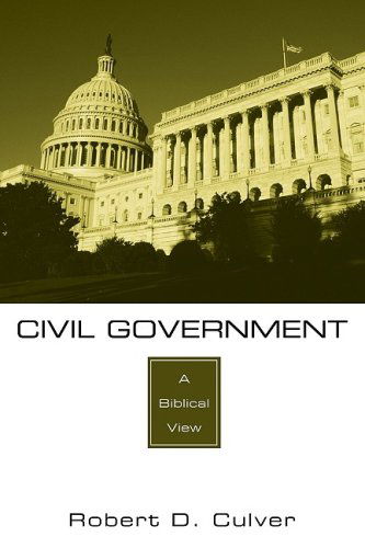 Cover for Robert D. Culver · Civil Government: a Biblical View (Paperback Book) (2009)