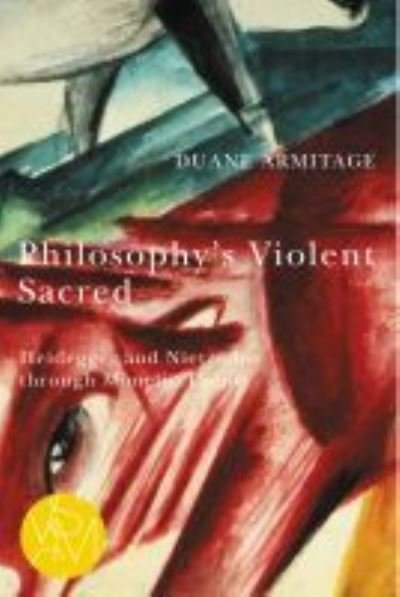 Cover for Duane Armitage · Philosophy's Violent Sacred: Heidegger and Nietzsche through Mimetic Theory - Studies in Violence, Mimesis, and Culture (Taschenbuch) (2021)