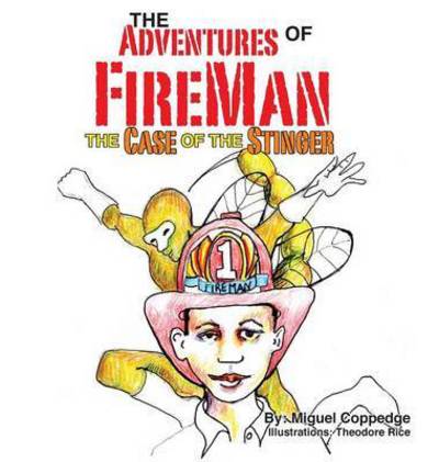 Cover for Miguel Coppedge · The Adventures of FireMan and The Case of The Stinger (Hardcover Book) (2016)