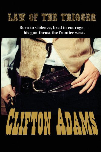 Cover for Clifton Adams · The Law of the Trigger (Paperback Book) (2013)