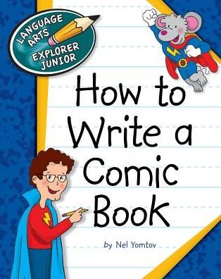 Cover for Nel Yomtov · How to Write a Comic Book (Language Arts Explorer Junior) (Hardcover bog) (2013)