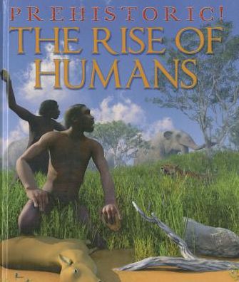 Cover for David West · The Rise of Humans (Prehistoric!) (Hardcover Book) (2014)