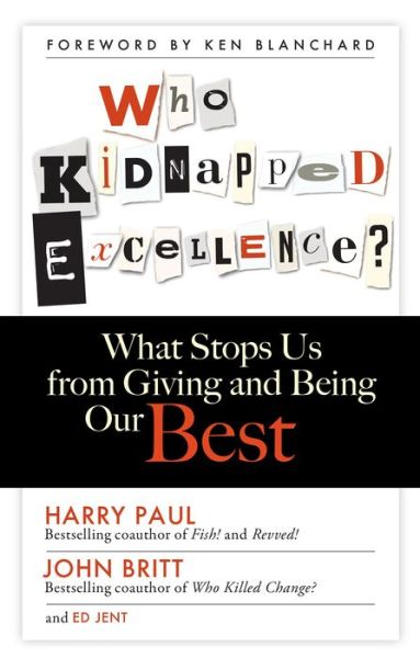 Cover for Harry Paul · Who Kidnapped Excellence? What Stops Us from Giving and Being Our Best (Hardcover Book) (2014)