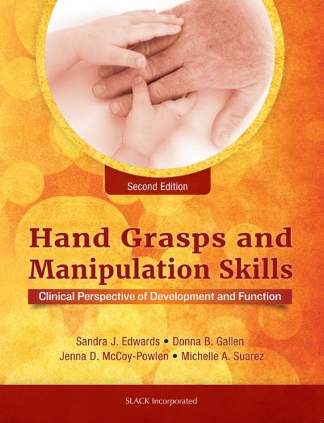 Cover for Sandra J. Edwards · Hand Grasps and Manipulation Skills: Clinical Perspective of Development and Function (Paperback Book) (2018)