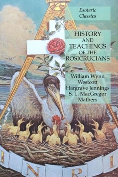 Cover for William Wynn Westcott · History and Teachings of the Rosicrucians (Paperback Book) (2020)